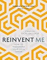 Book cover for Reinvent Me: How to Transform Your Life and Career: How to Transform Your Life & Career