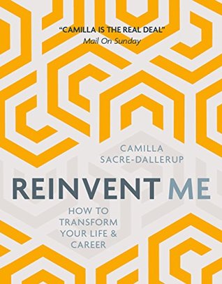 Reinvent Me: How to Transform Your Life and Career: How to Transform Your Life & Career (Kindle Edition)