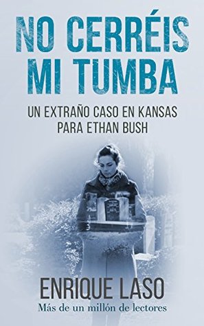 No cerréis mi tumba (Ethan Bush, #7)
