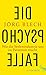 Die Psychofalle: Wie die Se...
