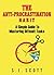 How to Stop Procrastinating: A Simple Guide to Mastering Difficult Tasks and Breaking the Procrastination Habit