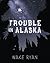Trouble in Alaska