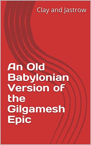 An Old Babylonian Version of the Gilgamesh Epic