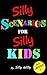 Silly Scenarios for Silly Kids (Children's Would you Rather G... by Silly Willy Silly Scenarios for Silly Kids (Children's Would you Rather G... by Silly Willy