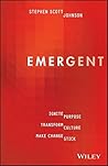 Emergent: Ignite Purpose, Transform Culture, Make Change Stick