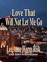 Love That Will Not Let Me Go