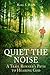Quiet The Noise: A Trail Runner's Path to Hearing God