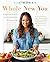 Whole New You: How Real Food Transforms Your Life, for a Healthier, More Gorgeous You