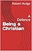 Being a Christian: A Defence