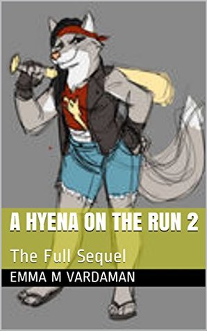 A Hyena on the Run 2: The Full Sequel (Kindle Edition)
