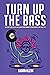 Turn Up The Bass