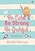 Be Calm, Be Strong, Be Grateful by Wirda Mansur