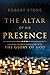 The Altar of His Presence: ...