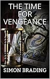 The Time for Vengeance by Simon Brading
