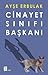 Cinayet Sınıfı Başkanı by Ayşe Erbulak