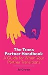 The Trans Partner Handbook: A Guide for When Your Partner Transitions Book cover for The Trans Partner Handbook: A Guide for When Your Partner Transitions