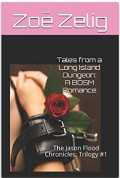 Tales from a Long Island Dungeon: A BDSM Romance: The Jason Flood Chronicles: Trilogy #1