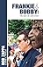 FRANKIE & BOBBY: The Rest o...