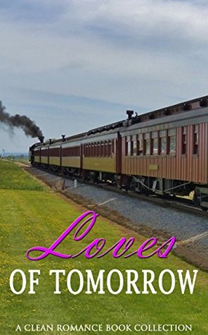 Loves of Tomorrow (Kindle Edition)