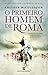 O Primeiro Homem de Roma (Os Senhores de Roma, #1)