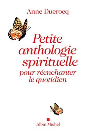 Petite Anthologie Spirituelle Pour Réenchanter Le Quotidien