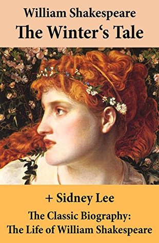 The Winter's Tale (The Unabridged Play) + The Classic Biography: The Life of William Shakespeare