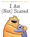 I Am (Not) Scared by Anna Kang