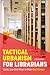 Tactical Urbanism for Librarians: Quick, Low-Cost Ways to Make Big Changes