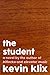 The Student by Kevin Klix The Student by Kevin Klix