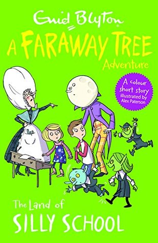 The Land of Silly School: A Faraway Tree Adventure (Blyton Young Readers) [Paperback] ENID BLYTON