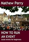 How to run an event: Local events for beginners How to run an event: Local events for beginners