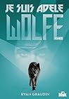 Je suis Adèle Wolfe by Ryan Graudin