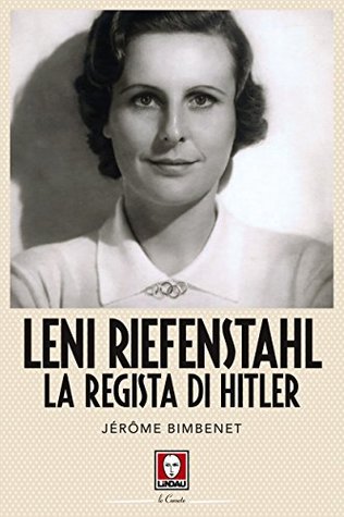 Leni Riefenstahl: La regista di Hitler (Italian Edition)