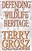 Defending Our Wildlife Heritage by Terry Grosz