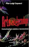 Arte & Tecnologie. Comunicazione estetica e tecnoscienze