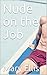 Nude on the Job by Mary Ellis