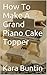 How To Make A Grand Piano Cake Topper by Kara Buntin