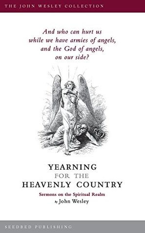 Yearning for the Heavenly Country: Sermons on the Spiritual Realm: Sermons on the Spritual Realm (Kindle Edition)