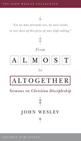 From Almost to Altogether: Sermons on Christian Discipleship (Kindle Edition)