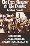 The Nazi Slaughter of the Disabled: The Euthanasia Program T4