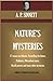 NATURE’S MYSTERIES: 17 essays on Atlantis, Foretelling the future, Palmistry, Miraculous cures, Occult powers and many other mysteries (Timeless Wisdom Collection Book 444)