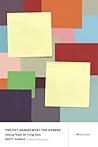 Project Management for Humans by Brett Harned