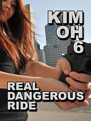 Real Dangerous Ride (The Kim Oh Suspense Thriller Series Book 6)