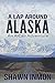 A Lap Around Alaska: An AlCan Adventure (A Lap Around... Book 2)