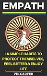 Book cover for Empath Survival Guide: 16 Simple Habits To Protect Yourself, Feel Better & Enjoy Life Even If You Are A Highly Sensitive Person: Simple & Easy Ways To Thrive As An Empath Or Highly Sensitive Person