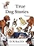 True Dog Stories by D.M. Kalten