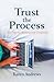 Trust the Process: 101 Tips on Writing and Creativity