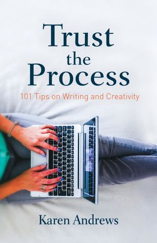 Trust the Process: 101 Tips on Writing and Creativity