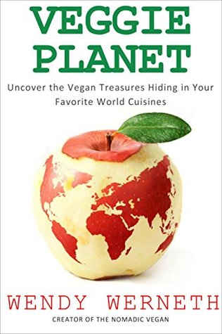 Veggie Planet: Uncover the Vegan Treasures Hiding in Your Favorite World Cuisines (Kindle Edition)