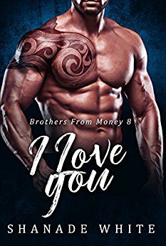 I Love You (Brothers From Money, #8)